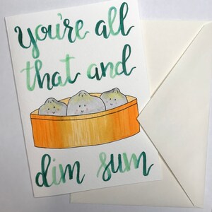 You&#39;re All That and Dim Sum - hand drawn 5&quot;x7&quot; greeting card