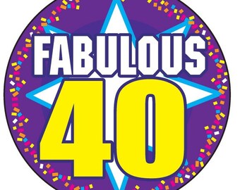 FABULOUS 40 BIRTHDAY Button 3"