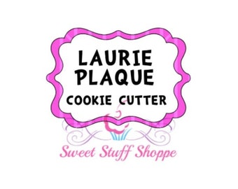 LAURIE PLAQUE 3D Printed Cookie Cutter, Sweet Stuff Shoppe