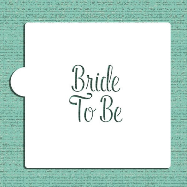 BRIDE TO BE  Cookie Stencil "Designer Stencils" 5" x 5"