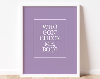 Who Gon' Check Me, Boo? Print / Sheree Whitfield Quote / Real Housewives of Atlanta / RHOA / 8x10 / digital download
