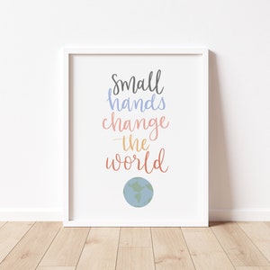 Small Hands Change The World Print / Inspirational Classroom Print / digital download / printable / classroom decor
