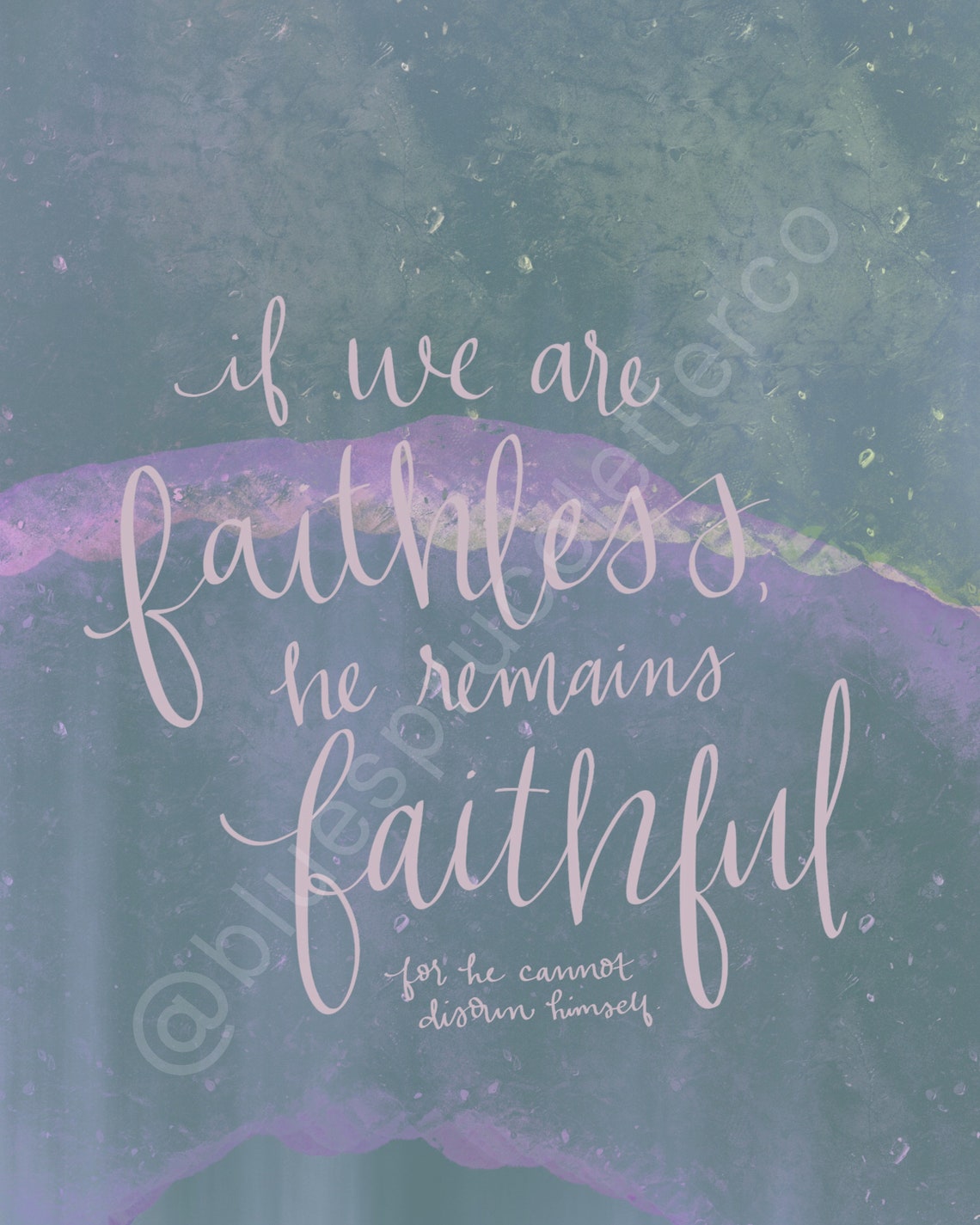 He Remains Faithful Print 2 Timothy 2 13 Inspirational Print He Remains Faithful Print 2 Timothy 2 13 Inspirational Print