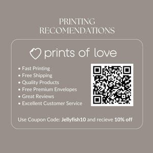 May include: A white card with a heart and the text "prints of love" in black. The card lists printing recommendations, including fast printing, free shipping, quality products, free premium envelopes, great reviews, and excellent customer service. A QR code is also included on the card. The text "Use Coupon Code: Jellyfish10 and recieve 10% off" is at the bottom of the card.