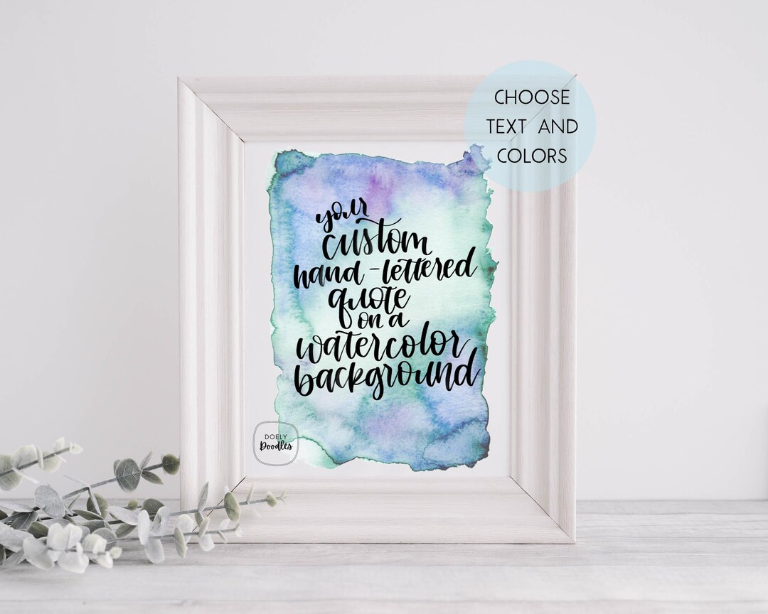 Custom, Personalized Hand Lettered Quote on a Watercolor Background ...