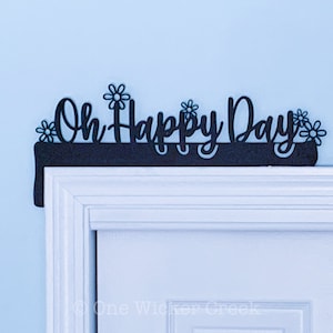 Sign for door frame, Oh Happy Day sign, happy home sign, Door Topper, home decor gift, for above door, sign with flowers, gift for new house