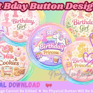 May include: A collection of colorful digital button designs for a first birthday. The buttons feature illustrations of a unicorn, ballet shoes, gifts, and the text "Birthday Girl" and "Birthday Princess". The words "Milk & Cookies" are also visible.
