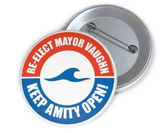 Re-Elect Mayor Vaughn Pin or Magnet | Jaws Inspired Keep Amity Open! Retro Shark Movie Badge or Fridge Magnet