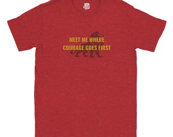 Courage Goes First Minimalist Tee - Heroic Lion House Style - Fantasy Adventure Shirt