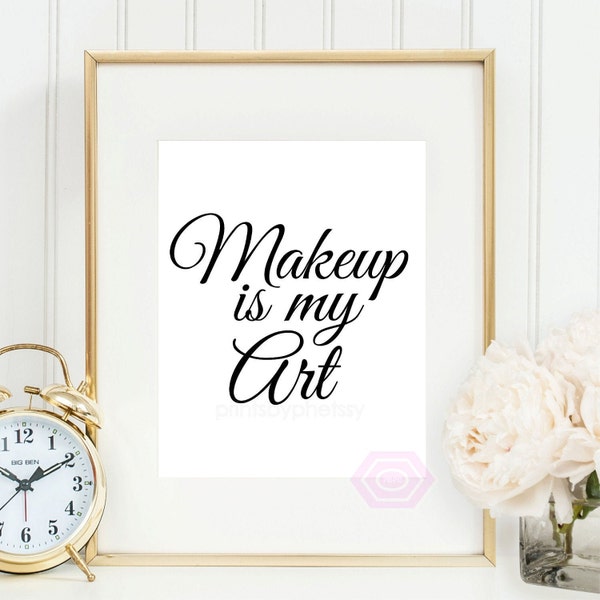 Printable Makeup print, Makeup is my Art, Makeup Quote, Makeup Wall Art, Beauty Quote, Makeup Poster, Instant Download