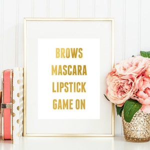 Makeup print, Gold foil makeup wall art, Lipstick print "Brows Mascara Lipstick Game on" print, printable art, faux gold foil print