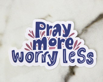 Pray More Worry Less Sticker, Prayer sticker, Christian Prayer Stickers, WATERPROOF VINYL STICKER