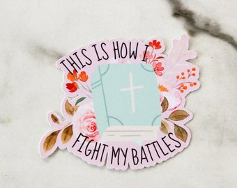 This Is How I Fight My Battles Sticker, Bible Sticker, Faith Sticker, Small Group Gift, Pastor Gift, WATERPROOF VINYL STICKER