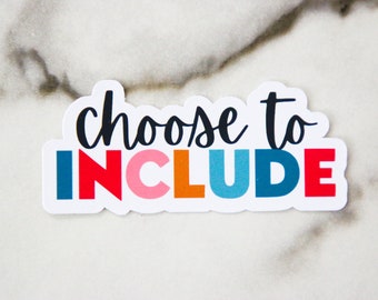 Choose to Include Sticker, SPED Sticker, Therapist Gift Sticker, WATERPROOF VINYL Sticker