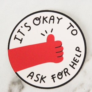 It's Okay to Ask for Help Sticker, Mental Health Sticker, Therapist Gift, WATERPROOF VINYL STICKER