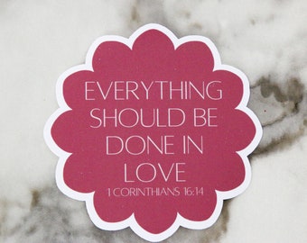 Everything Should Be Done in Love Sticker, 1 Corinthians 16:14 Sticker, Bible Verse Sticker, Christian Sticker, WATERPROOF VINYL STICKER