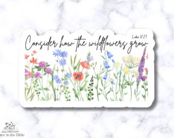 Wildflowers Sticker - Consider How the Wildflowers Grow Luke 12:27 - Waterproof, Dishwasher Safe, Inspirational Christian Vinyl Decal