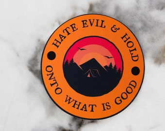 Hate Evil and Hold Onto What is Good Sticker, Romans 12:9 Sticker, Christian Sticker, Bible Verse Sticker WATERPROOF VINYL STICKER