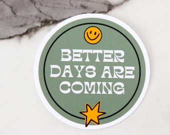 Better Days Ahead Sticker, Mental Health Sticker, Therapist Gift, WATERPROOF VINYL STICKER