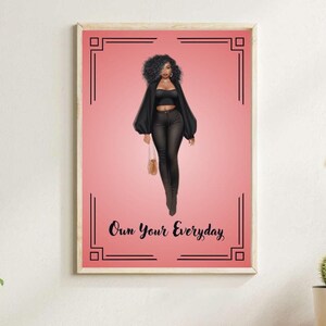 May include: A digital illustration of a Black woman with curly hair wearing a black top, black pants, and a gold purse. The background is pink with a black frame and the text "Own Your Everyday".