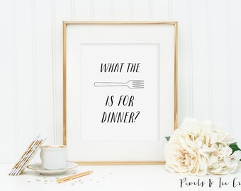 What The Fork Is For Dinner?  INSTANT DOWNLOAD PRINTABLE Wall Art, Typographic Print, Kitchen Art