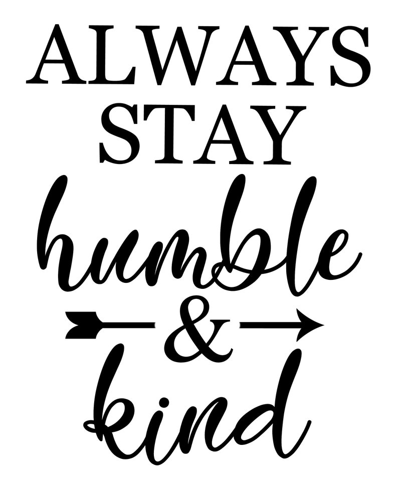Always Stay Humble and Kind 8x10 Instant Download Etsy