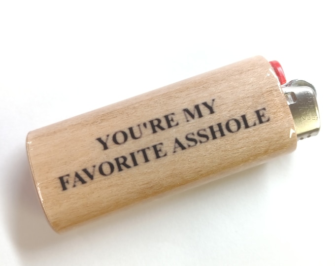 You're My Favorite Asshole Wood Lighter Case Holder Sleeve Cover Fits Bic Lighters