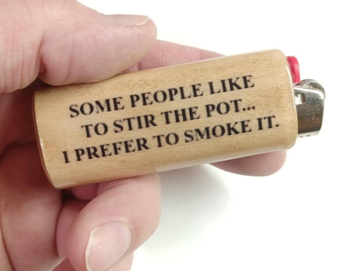 Stir The Pot Prefer To Smoke It Saying Wood Lighter Case Holder Sleeve Cover Fits Bic Lighters