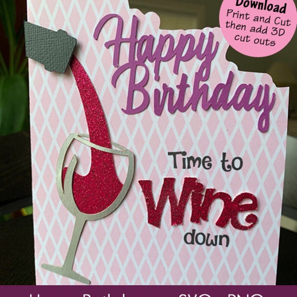 Funny, cute, cheers celebration Birthday Card 4.25 x 5.5 (A2) - Time to Wine Down. DIGITAL FILES. Requires printer and Cricut or Silhouette.