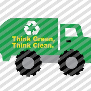 May include: Green recycling truck with the words "Think Green, Think Clean." on the side. The truck has a recycling symbol on the back.