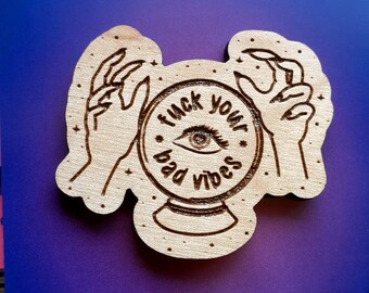 F*ck Your Bad Vibes Laser-cut Pin