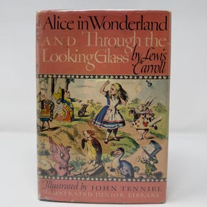 Alice in Wonderland and Through the Looking Glass by Lewis Carroll Illustrated by John Tenniel