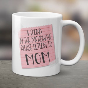 If found in the microwave, funny mom mug, funny mother's day mug, Please return to mom, coffee mug, funny coffee mug, coffee humor mugs image 1