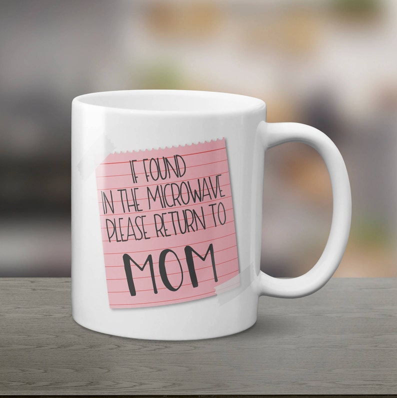 If found in the microwave, funny mom mug, funny mother's day mug, Please return to mom, coffee mug, funny coffee mug, coffee humor mugs image 1