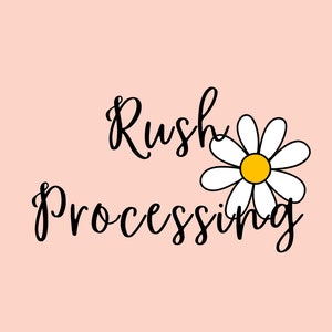 May include: A peach-colored background with the words "Rush Processing" in black script. A white daisy with a yellow center is next to the word "Processing".