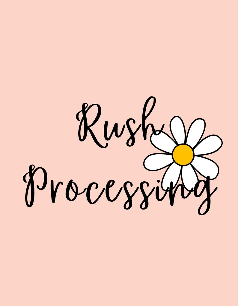 May include: A peach-colored background with the words "Rush Processing" in black script. A white daisy with a yellow center is next to the word "Processing".