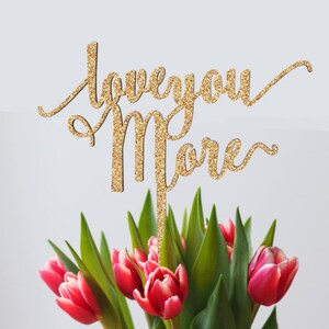 Love You More Cake Topper // Wedding Dessert Table
