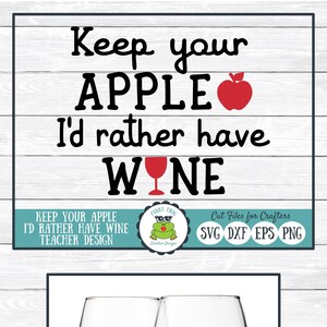 May include: Two wine glasses with a design on them. One glass says "Keep your apple I'd rather have wine" with a red apple and wine glass graphic. The other glass says "After school snack" with a red wine bottle graphic.