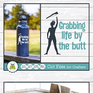 Grabbing Life by the Butt, Color Guard SVG Cut File for Crafters