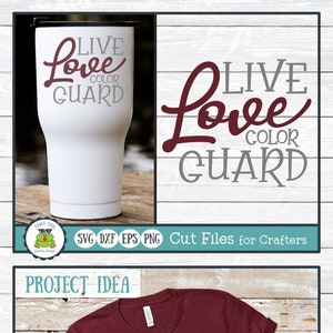 Live Love Color Guard, SVG Cut File for Crafters