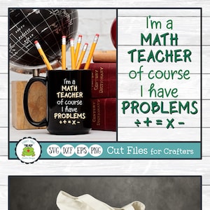 I'm a Math Teacher Of Course I Have Problems, Teacher SVG Cut File for Crafters