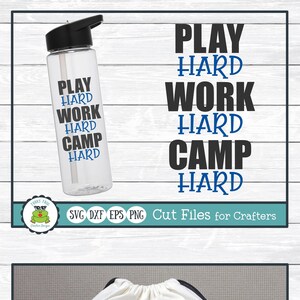 Play Hard Work Hard Camp Hard, SVG Cut File for Crafters