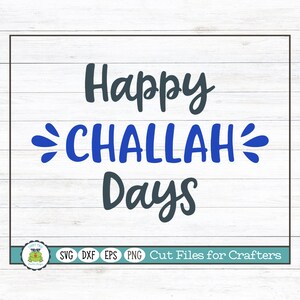 Happy Challah Days, Hanukkah, Chanukah SVG Cut File for Crafters