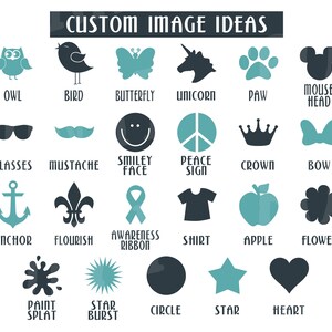 May include: A chart with 20 different image ideas for custom designs. The images are in black and teal blue. The images include an owl, bird, butterfly, unicorn, paw print, mouse head, glasses, mustache, smiley face, peace sign, crown, bow, anchor, fleur-de-lis, awareness ribbon, shirt, apple, flower, paint splat, starburst, circle, star, and heart.