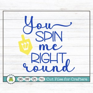 You Spin Me Right Round, Hanukkah, Chanukah SVG Cut File for Crafters