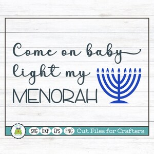 Come on Baby Light My Menorah, Hanukkah SVG Cut File for Crafters