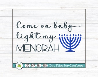 Come on Baby Light My Menorah, Hanukkah SVG Cut File for Crafters