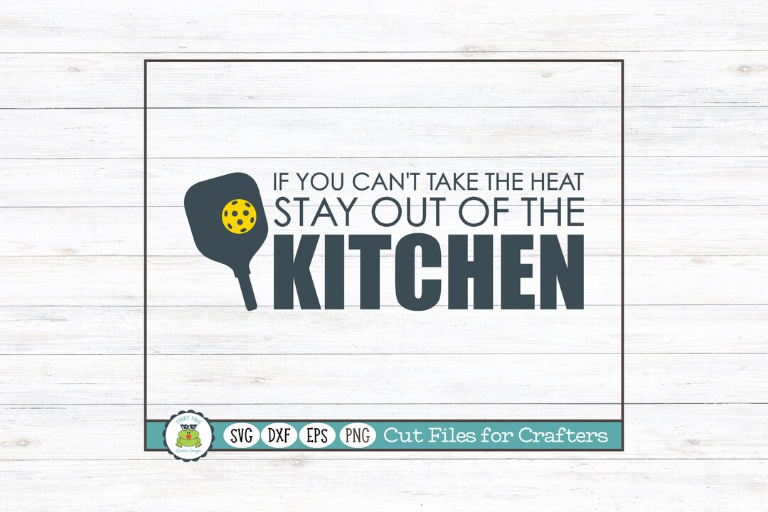 Stay Out of the Kitchen, Pickleball SVG Cut File for Crafters - Etsy