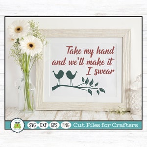 Take My Hand, Wedding, Anniversary, Love SVG Cut File for Crafters