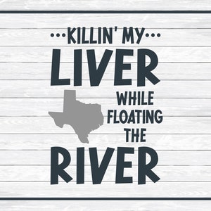Texas Killin' My Liver While Floating the River, SVG Cut File for Crafters image 4